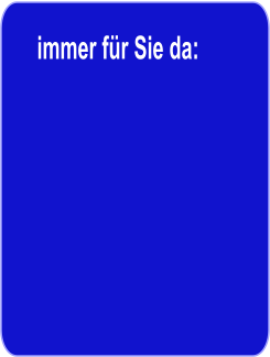 immer f�r Sie da: